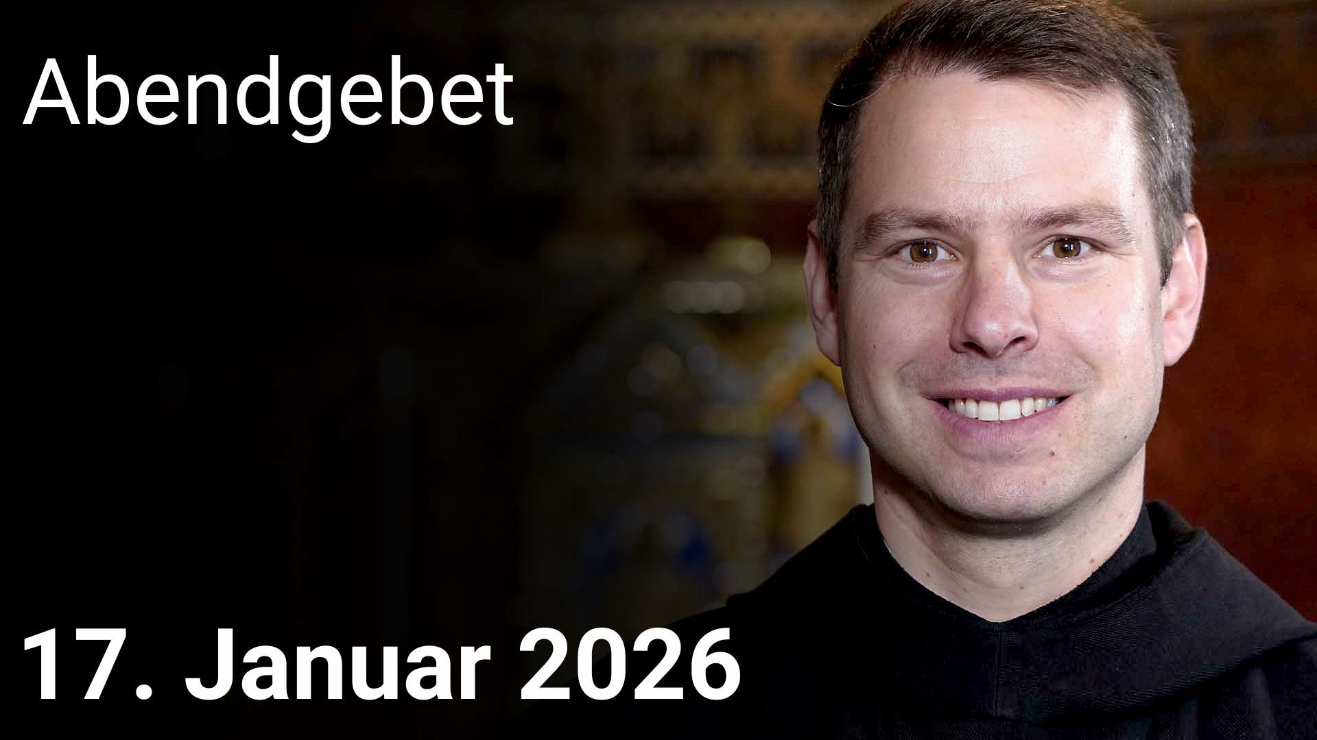 Abendgebet – 17. Januar 2026 Abendgebet – 17. Januar 2026