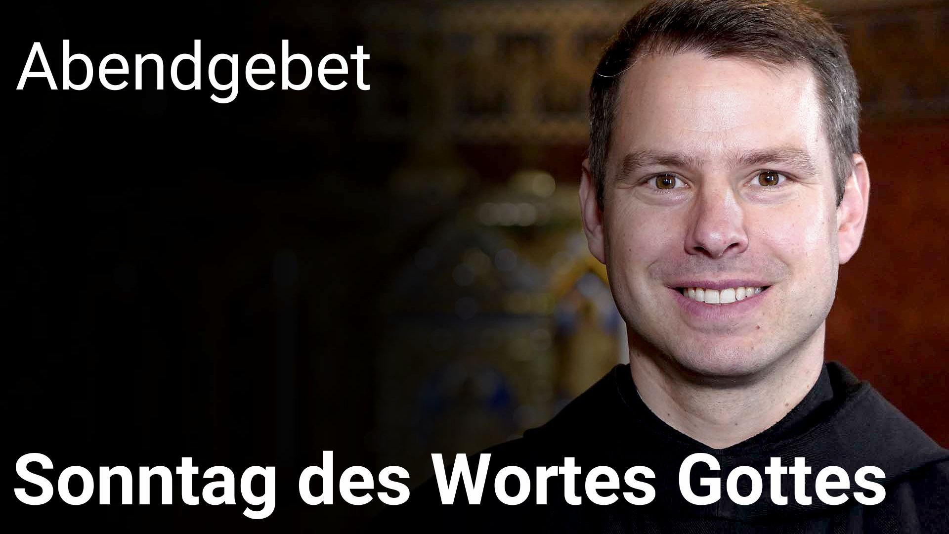 Abendgebet – 25. Januar 2026 Sonntag des Wortes Gottes Abendgebet – 25. Januar 2026 Sonntag des Wortes Gottes